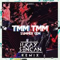 Summer Cem - Tmm Tmm (Ilkay Sencan Remix)