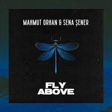 Mahmut Orhan & Sena Sener - Fly Above